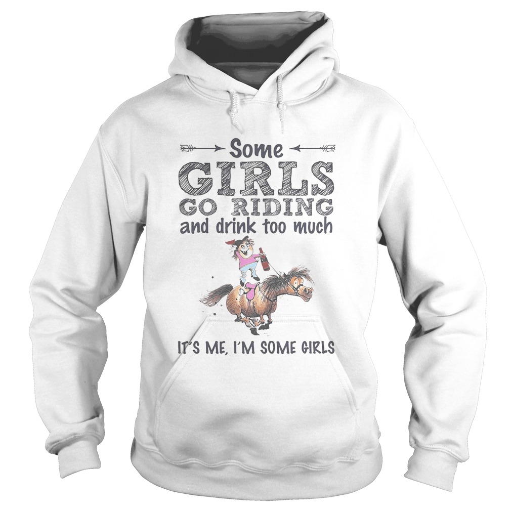 Some girls go riding donkey and drink too much its me im some girls Hoodie