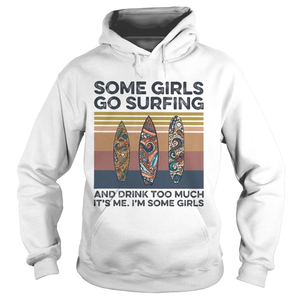 Some girls go surfing and drink too much its me im some girls hippie vintage retro Hoodie