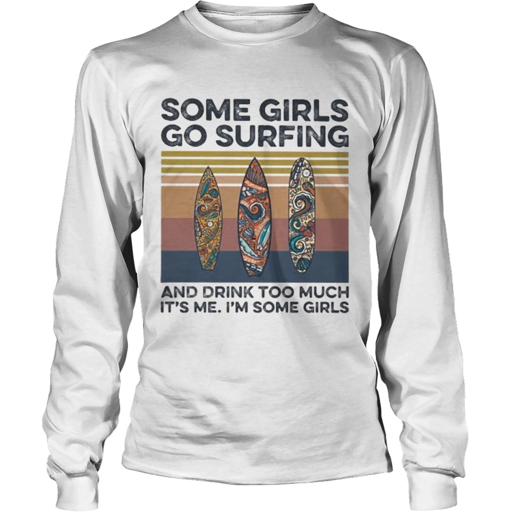 Some girls go surfing and drink too much its me im some girls hippie vintage retro Long Sleeve