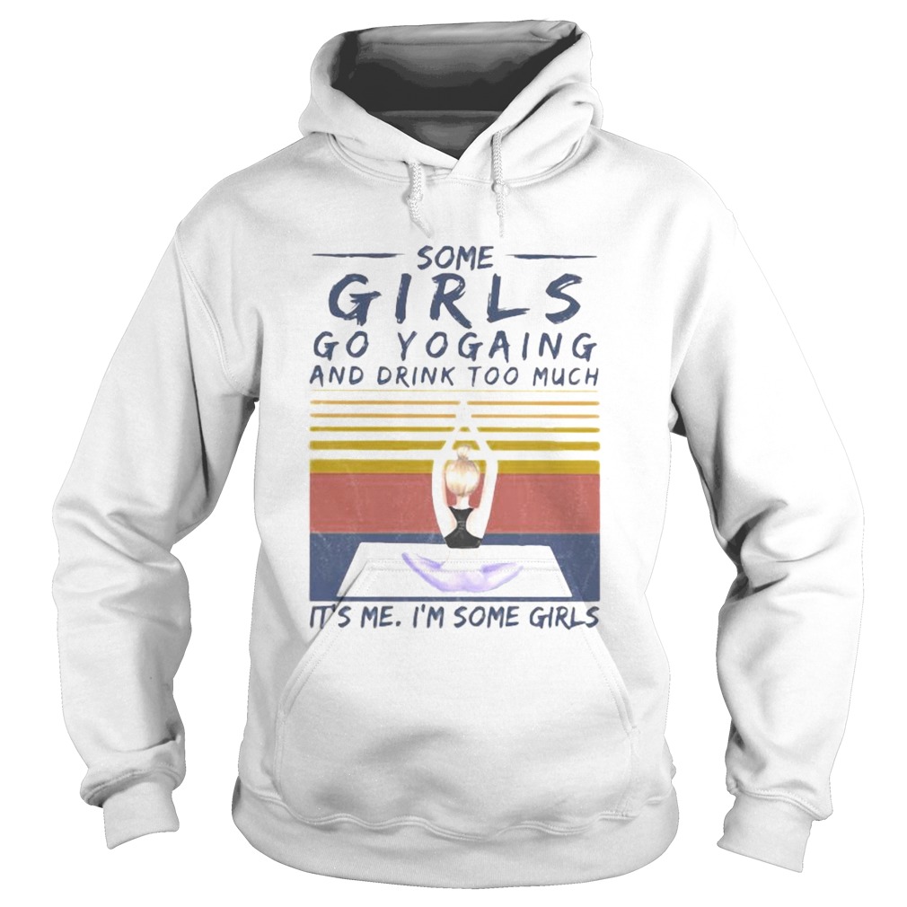 Some girls go yogaing and drink too much its me im some girls vintage retro Hoodie