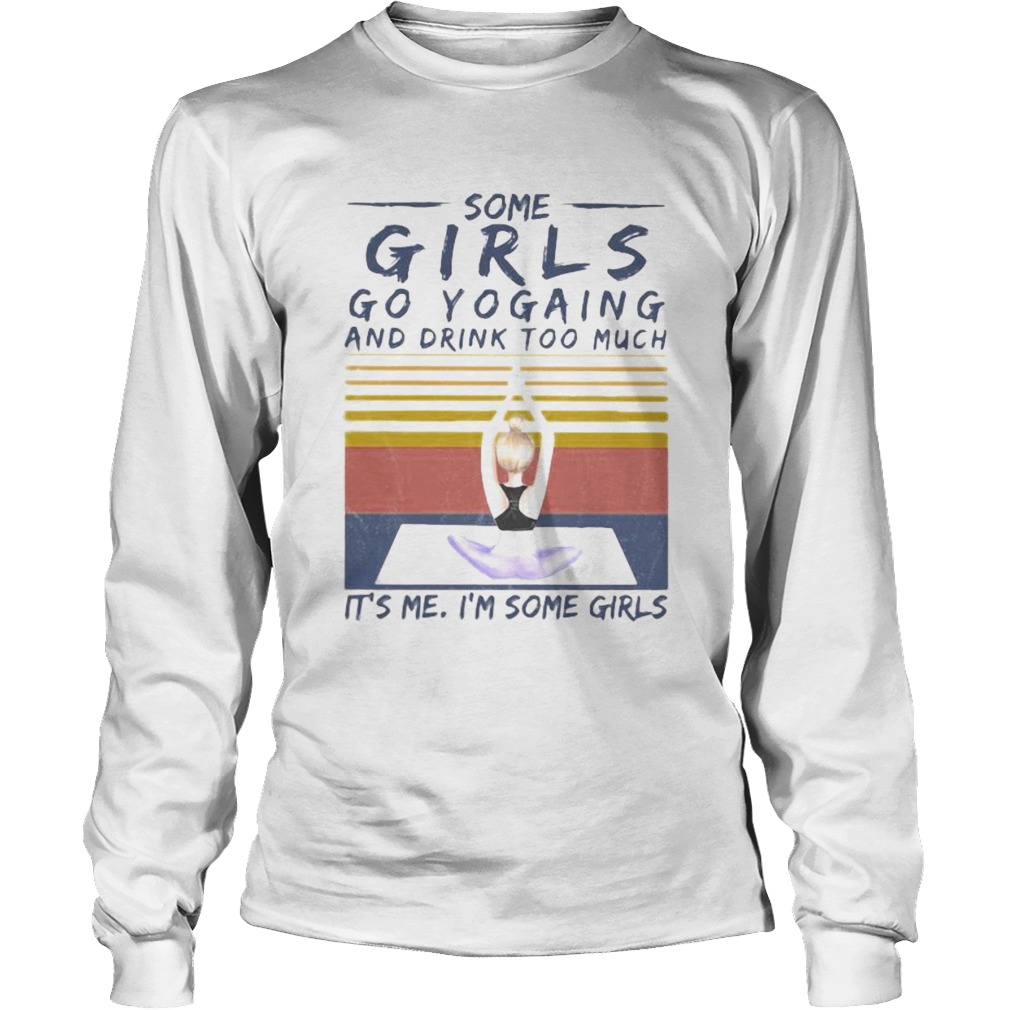 Some girls go yogaing and drink too much its me im some girls vintage retro Long Sleeve