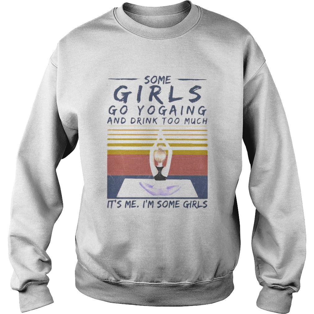 Some girls go yogaing and drink too much its me im some girls vintage retro Sweatshirt