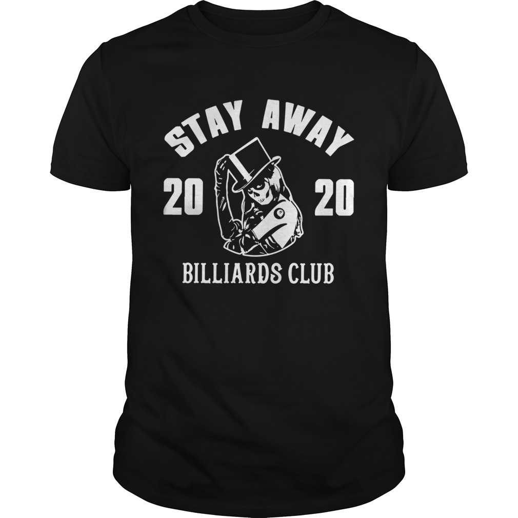 Stay Away 2020 Billiards Club Unisex