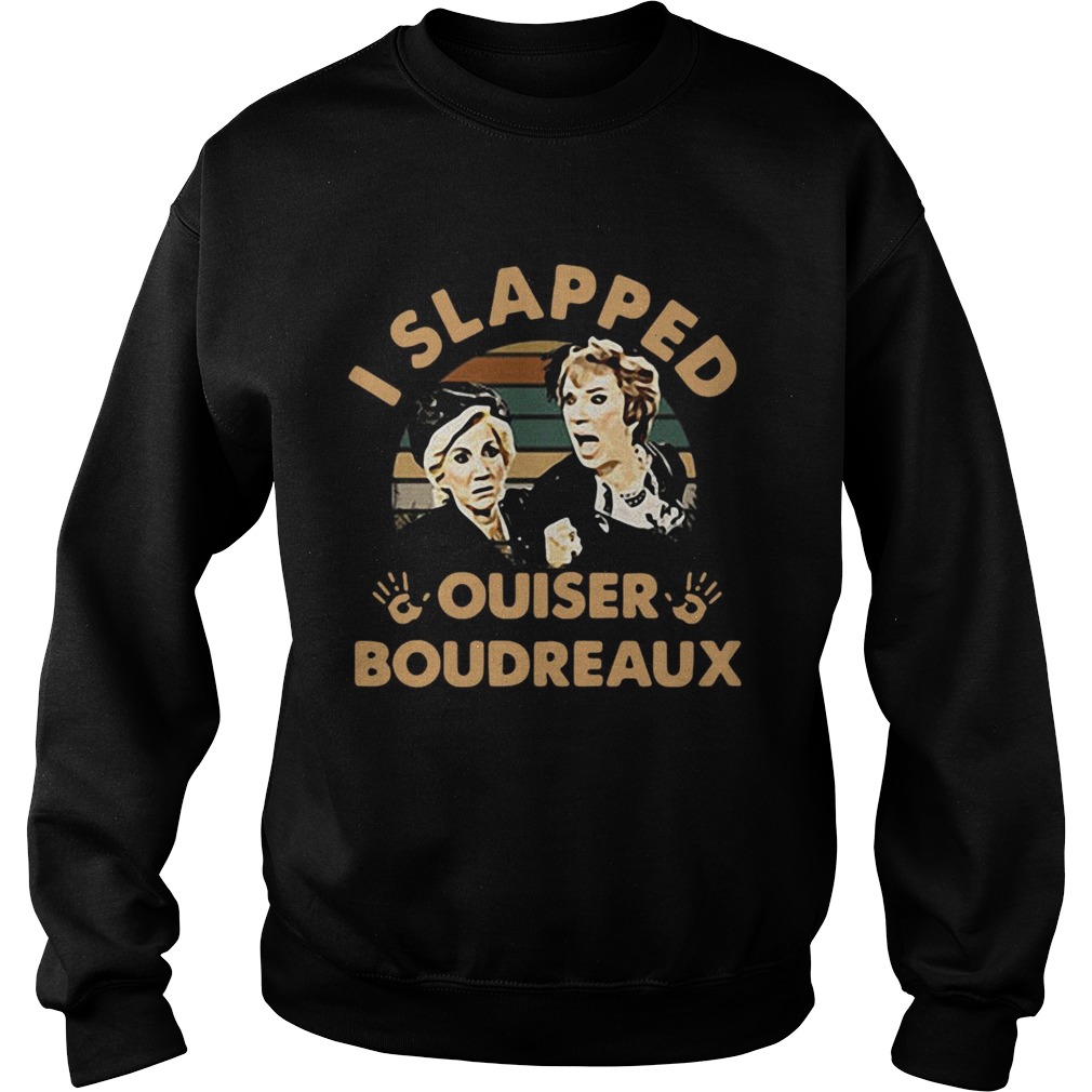 Steel Magnolias I Slapped Ouiser Boudreaux Vintage Sweatshirt