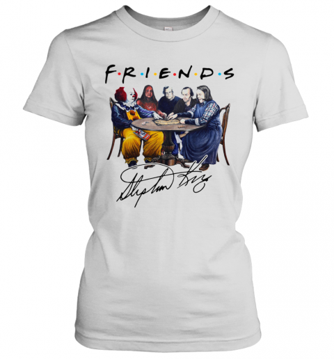 Stephen King Is Still Underrated Friends Signature Halloween T-Shirt Classic Women's T-shirt