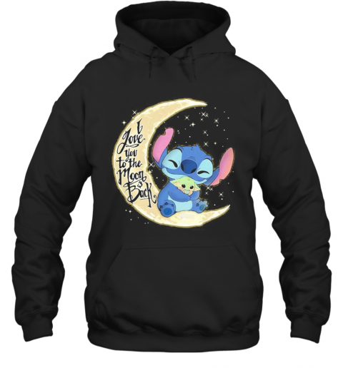 Stitch And Baby Yoda I Love You To The Moon And Back T-Shirt Unisex Hoodie