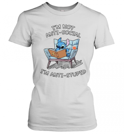 Stitch I'M Not Anti Social I'M Anti Stupid T-Shirt Classic Women's T-shirt
