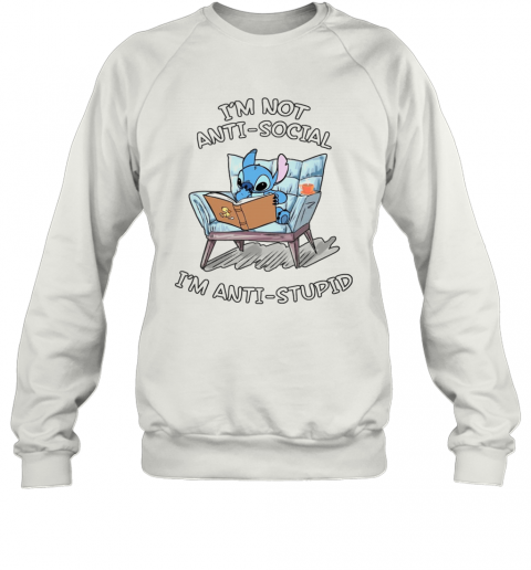 Stitch I'M Not Anti Social I'M Anti Stupid T-Shirt Unisex Sweatshirt