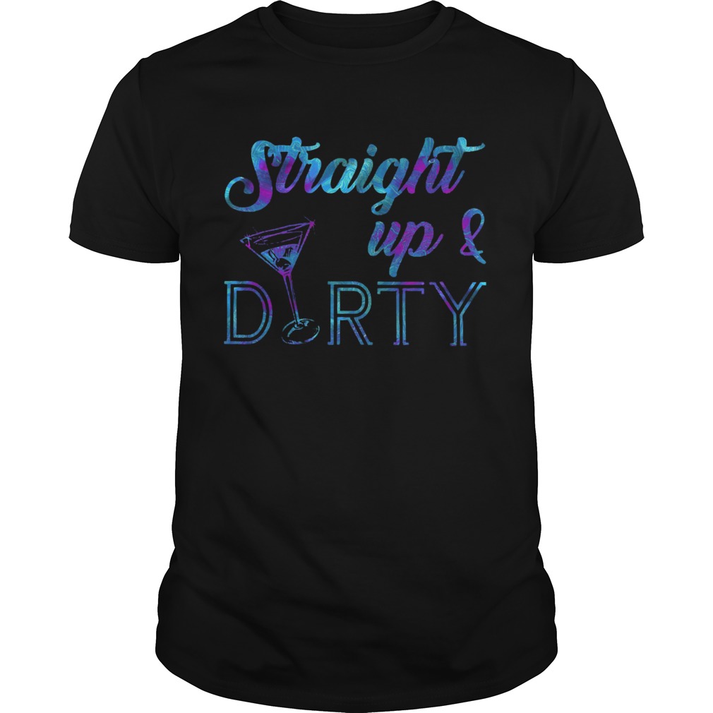 Straight Up And Durty shirt