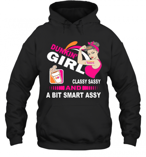 Strong Girl Dunkin Donuts Classy Sassy And A Bit Smart Assy T-Shirt Unisex Hoodie