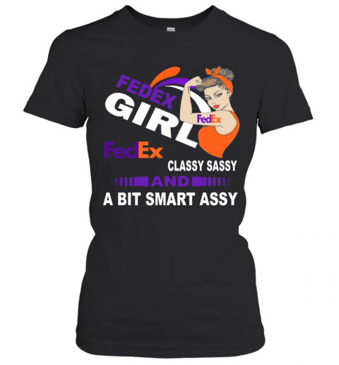 Strong Girl Fedex Classy Sassy And A Bit Smart Assy T-Shirt Classic Women's T-shirt