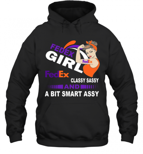 Strong Girl Fedex Classy Sassy And A Bit Smart Assy T-Shirt Unisex Hoodie