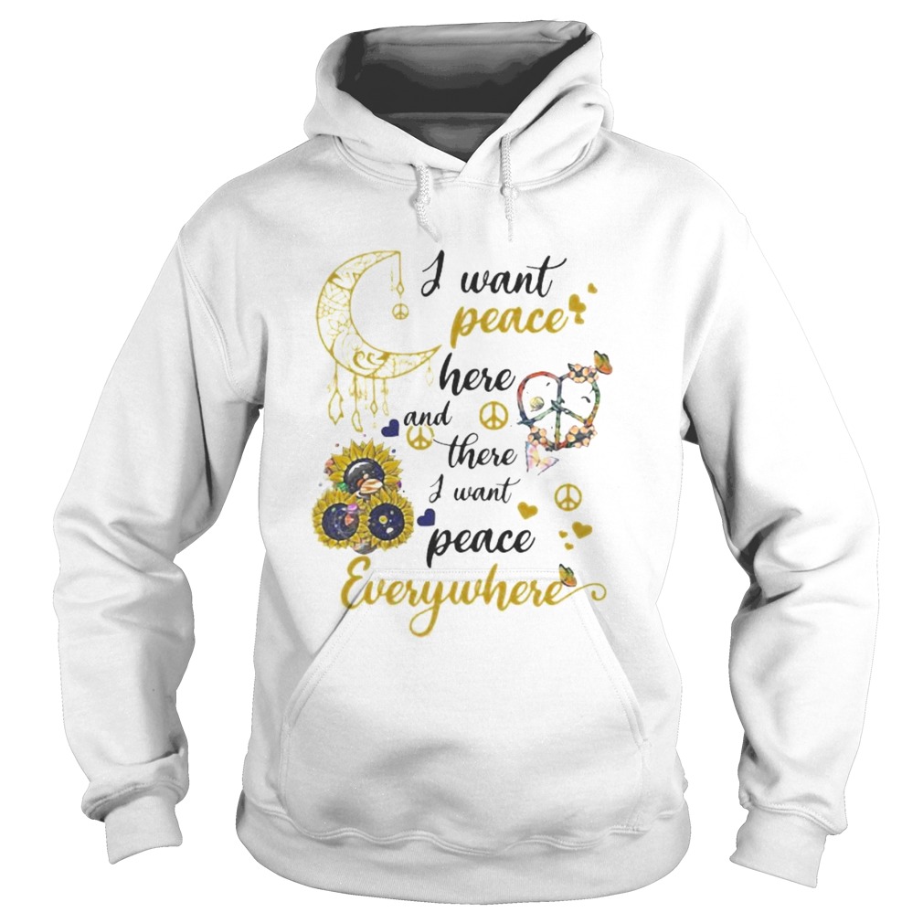 Sunflower I want peace here and there i want peace everywhere Hoodie