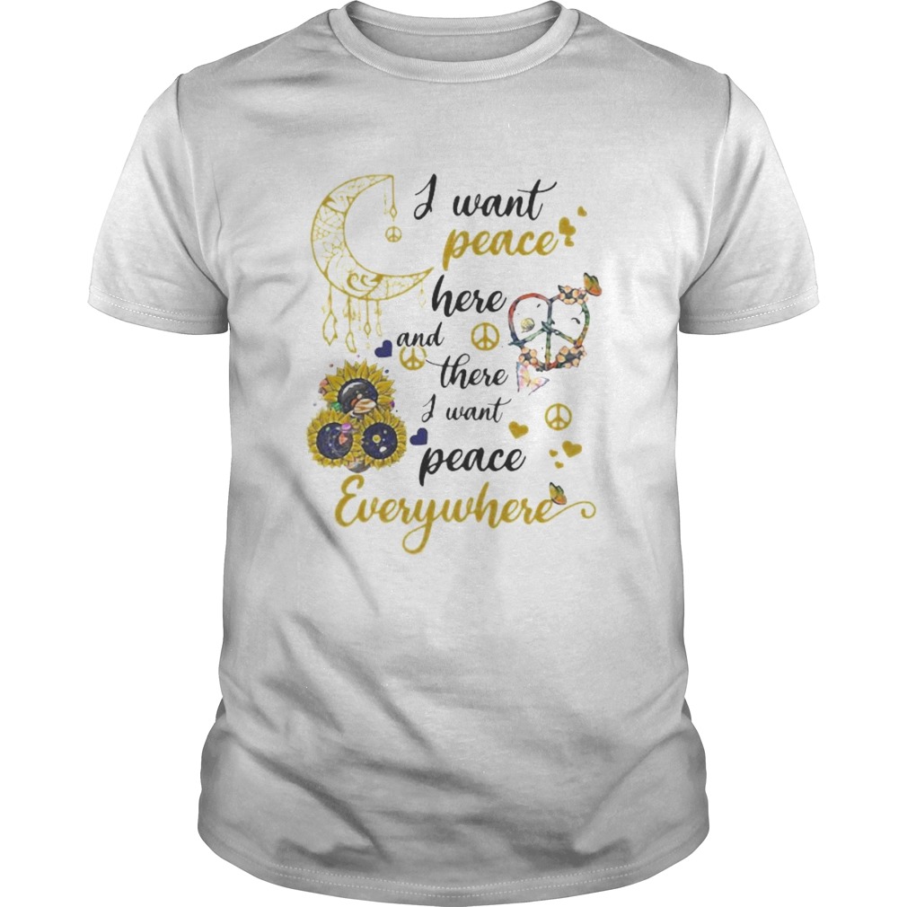 Sunflower I want peace here and there i want peace everywhere shirt