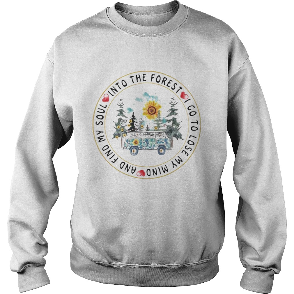 Sunflower into the forest i go to lose my mind and find my soul Sweatshirt