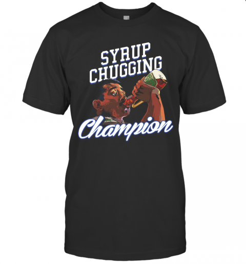 Syrup Chugging Champion T-Shirt
