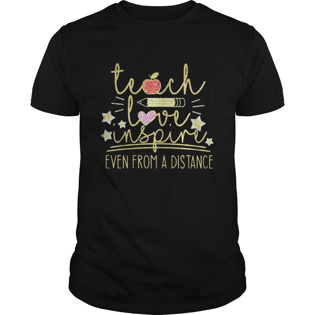 TEACH LOVE INSPIRE EVEN FROM A DISTANCE APPLE PENCIL shirt