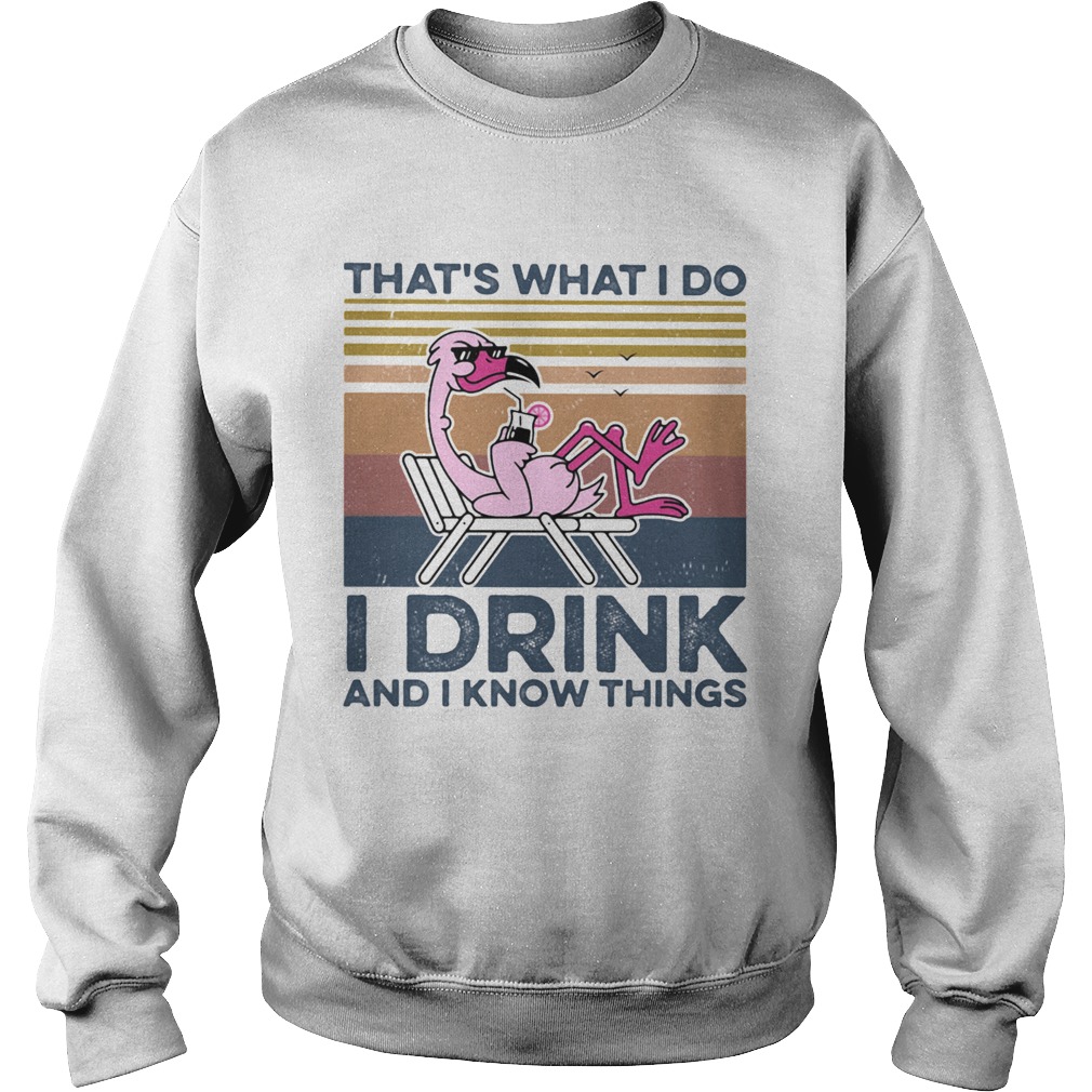 THATS WHAT I DO I DRINK AND I KNOW THINGS FLAMINGO VINTAGE RETRO Sweatshirt