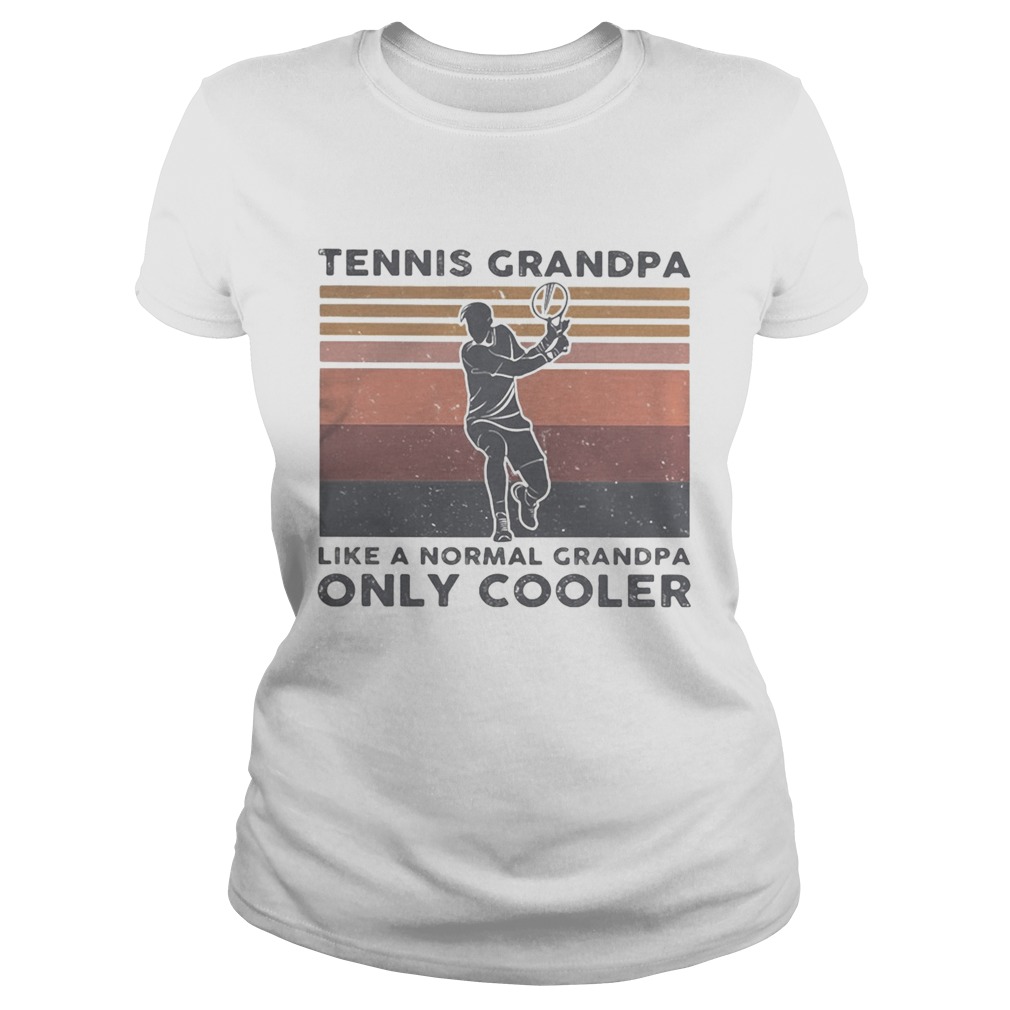 Tennis grandpa like a normal grandpa only cooler vintage retro Classic Ladies