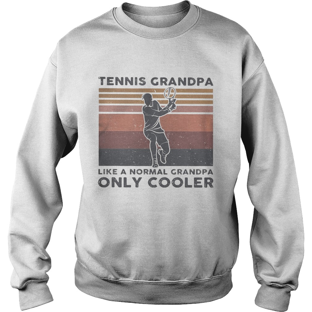Tennis grandpa like a normal grandpa only cooler vintage retro Sweatshirt