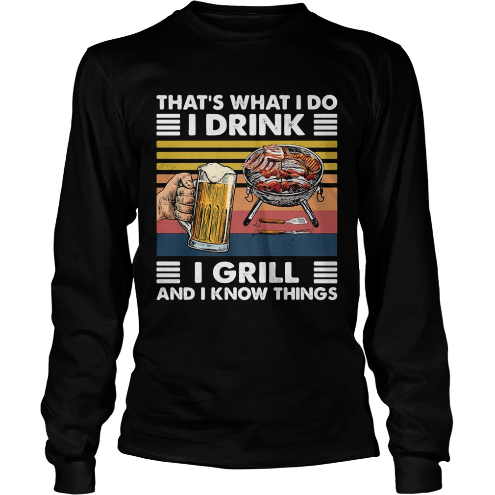 Thats What I Do I Drink I Grill And I Know Things Bbq Beer Vintage Retro Long Sleeve
