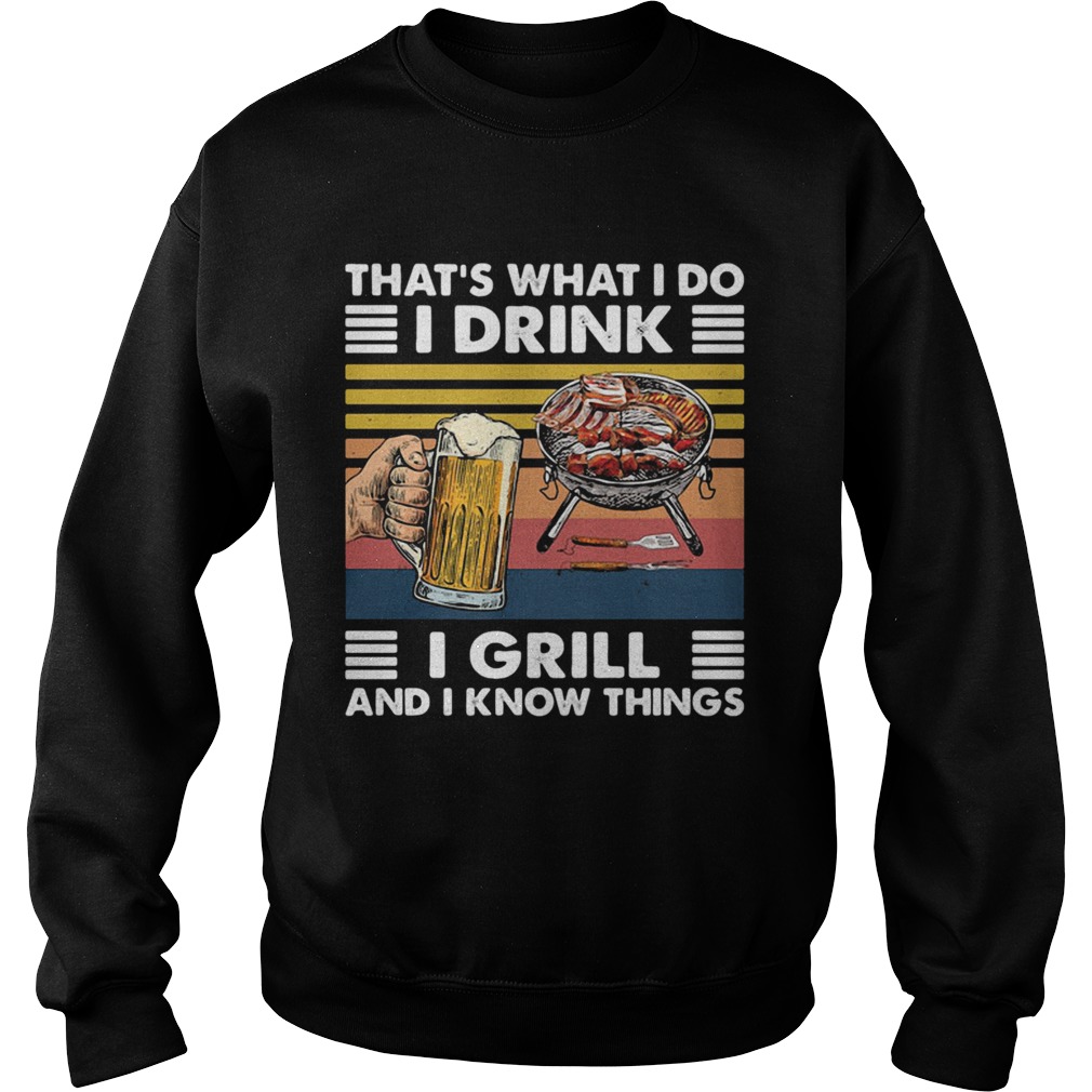 Thats What I Do I Drink I Grill And I Know Things Bbq Beer Vintage Retro Sweatshirt