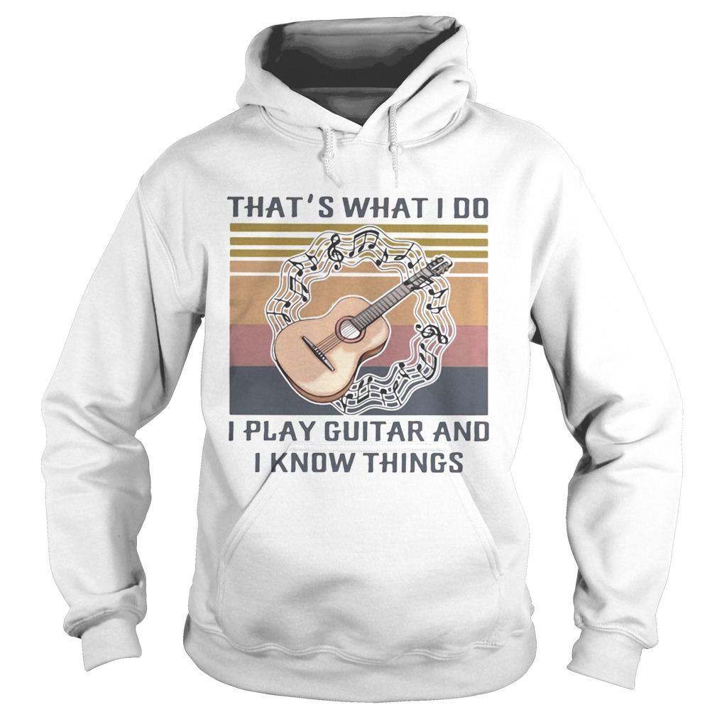 Thats what I do I play guitar and I know things Vintage retro Hoodie