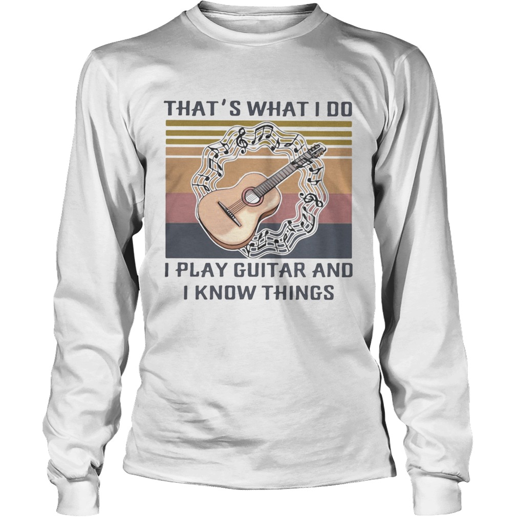 Thats what I do I play guitar and I know things Vintage retro Long Sleeve