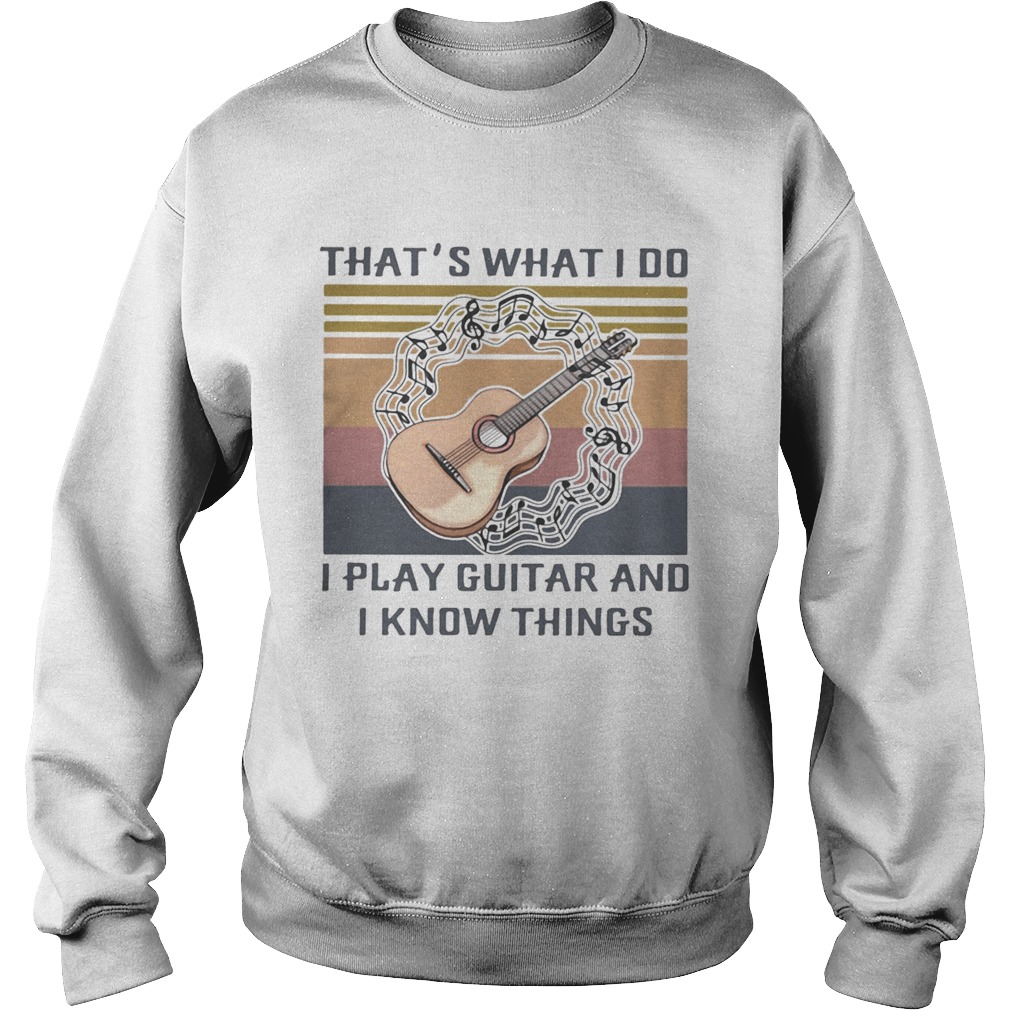 Thats what I do I play guitar and I know things Vintage retro Sweatshirt