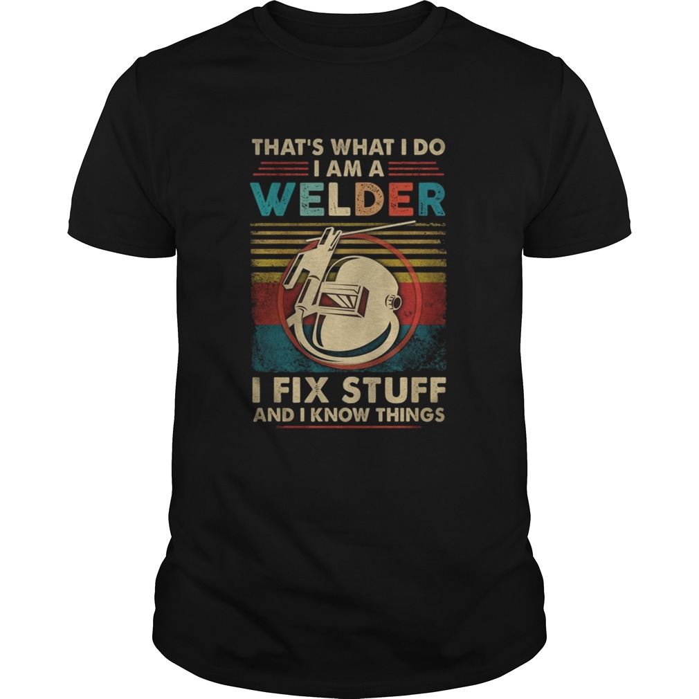 Thats what i do i am a welder i fix stuff and i know things vintage retro Unisex