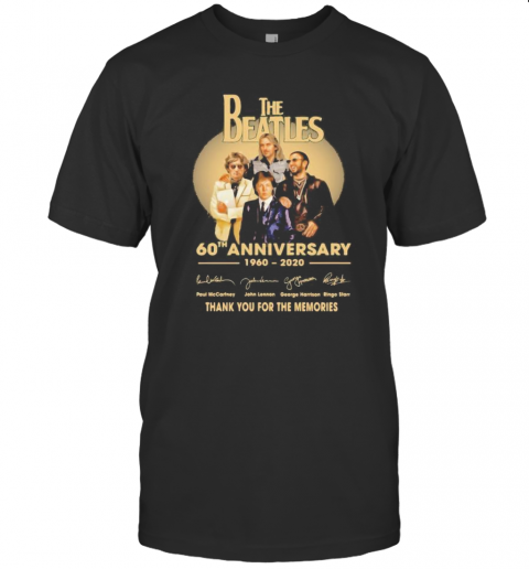 The Beatles 60Th Anniversary 1960 2020 Thank You For The Memories Signatures T-Shirt