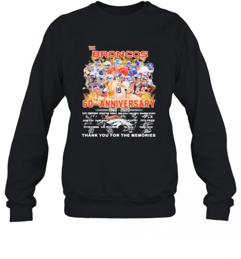 The Broncos 60Th Anniversary 1960 2021 Thank You For The Memories Signatures T-Shirt Unisex Sweatshirt