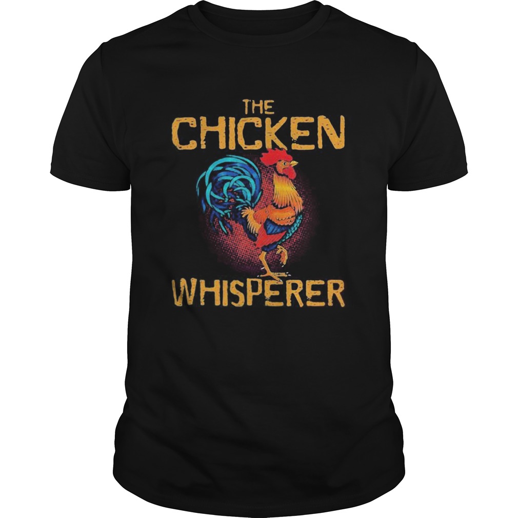 The Chicken Whisperer shirt
