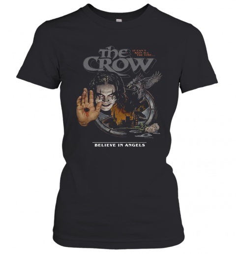 The Crow It Can'T Rain All The Time Believe In Angels T-Shirt Classic Women's T-shirt