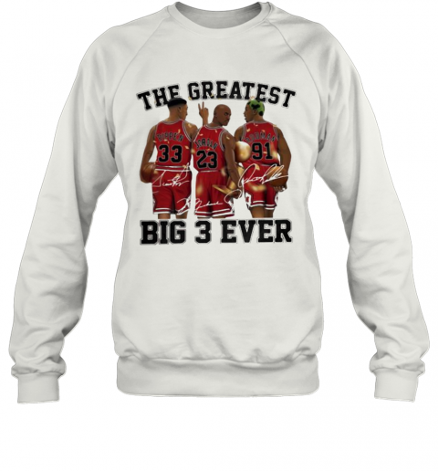 The Greatest Big 3 Ever Pippen Jordan Rodman Chicago Bulls Signatures T-Shirt Unisex Sweatshirt