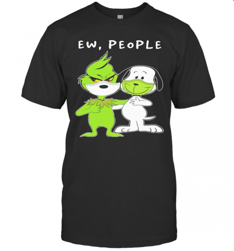 The Grinch And Snoopy Face Mask Ew People T-Shirt
