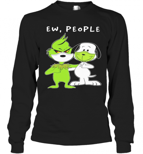 The Grinch And Snoopy Face Mask Ew People T-Shirt Long Sleeved T-shirt 