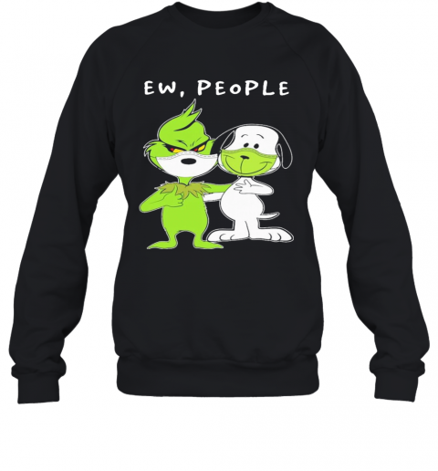 The Grinch And Snoopy Face Mask Ew People T-Shirt Unisex Sweatshirt