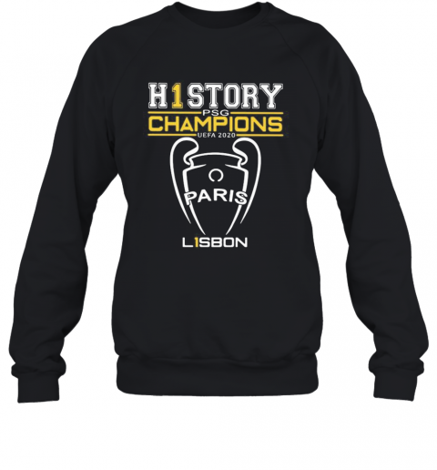 The History Psg Champion Uefa 2020 Paris Lisbon T-Shirt Unisex Sweatshirt