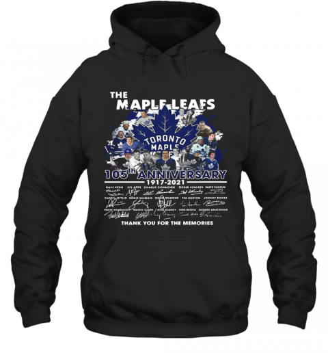 The Maple Leafs Toronto Maple Leafs 105Tha Anniversary 1917 2020 Thank You For The Memories Signatures T-Shirt Unisex Hoodie