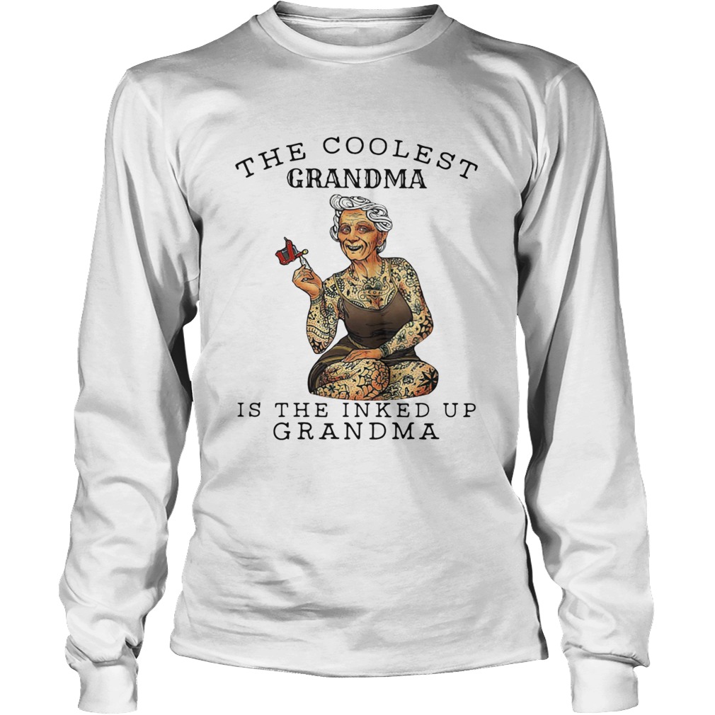 The coolest grandma is the inked up grandma Long Sleeve
