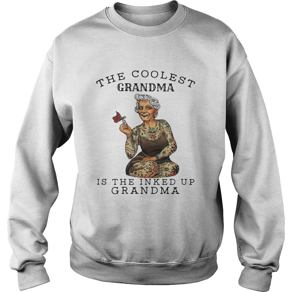 The coolest grandma is the inked up grandma Sweatshirt