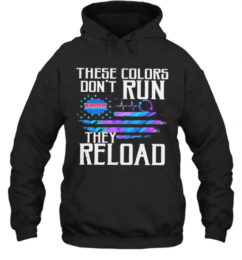 These Colors Don'T Run They Reload Costco Wholesale Logo American Flag Independence Day T-Shirt Unisex Hoodie