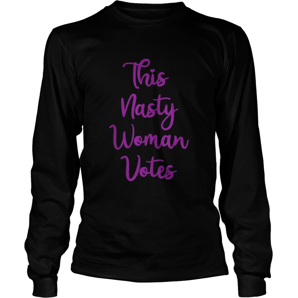 This nasty woman votes Long Sleeve