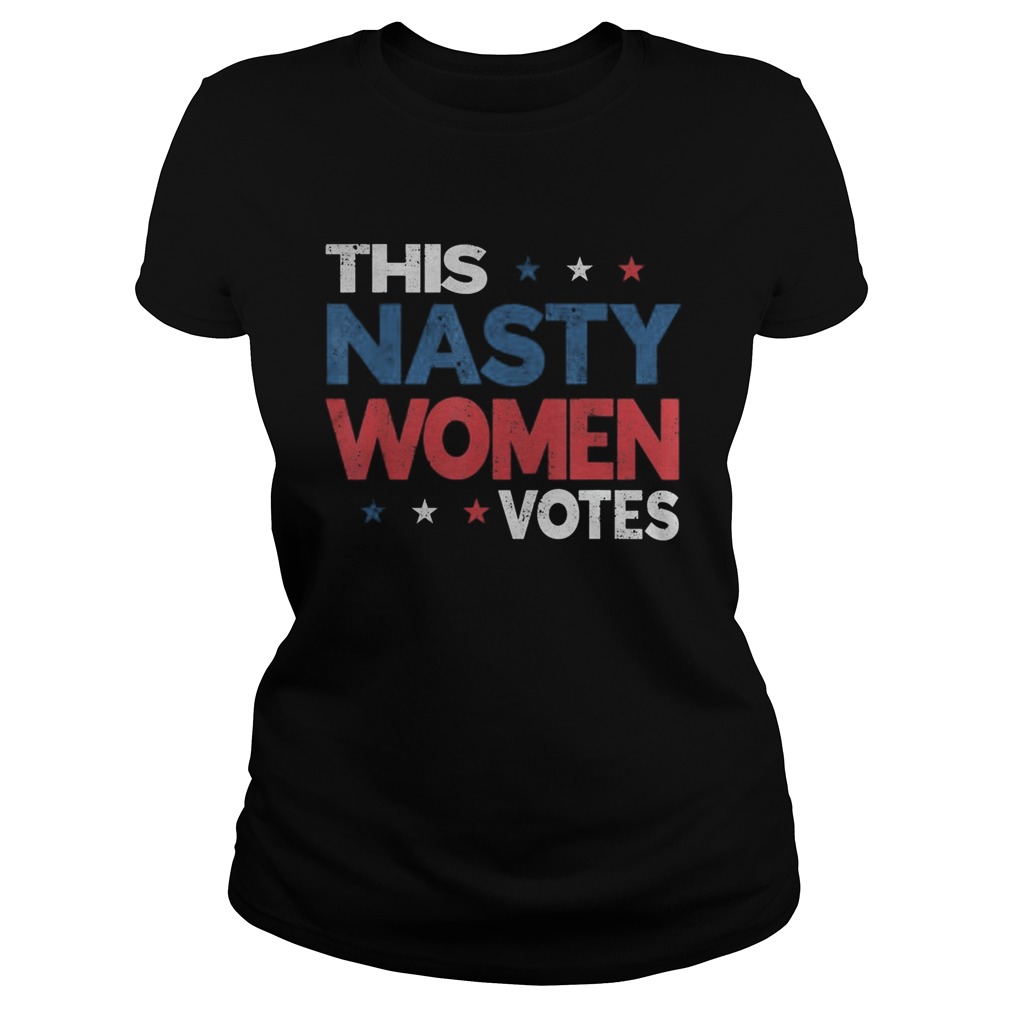 This nasty women votes Classic Ladies