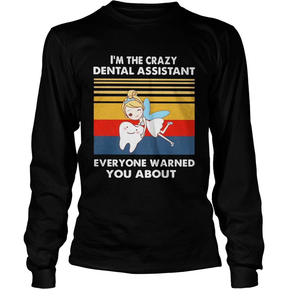 Tinkerbell im the crazy dental assistant everyone warned you about vintage retro Long Sleeve