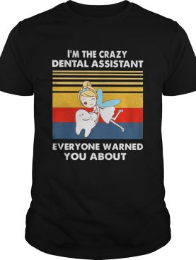 Tinkerbell im the crazy dental assistant everyone warned you about vintage retro shirt