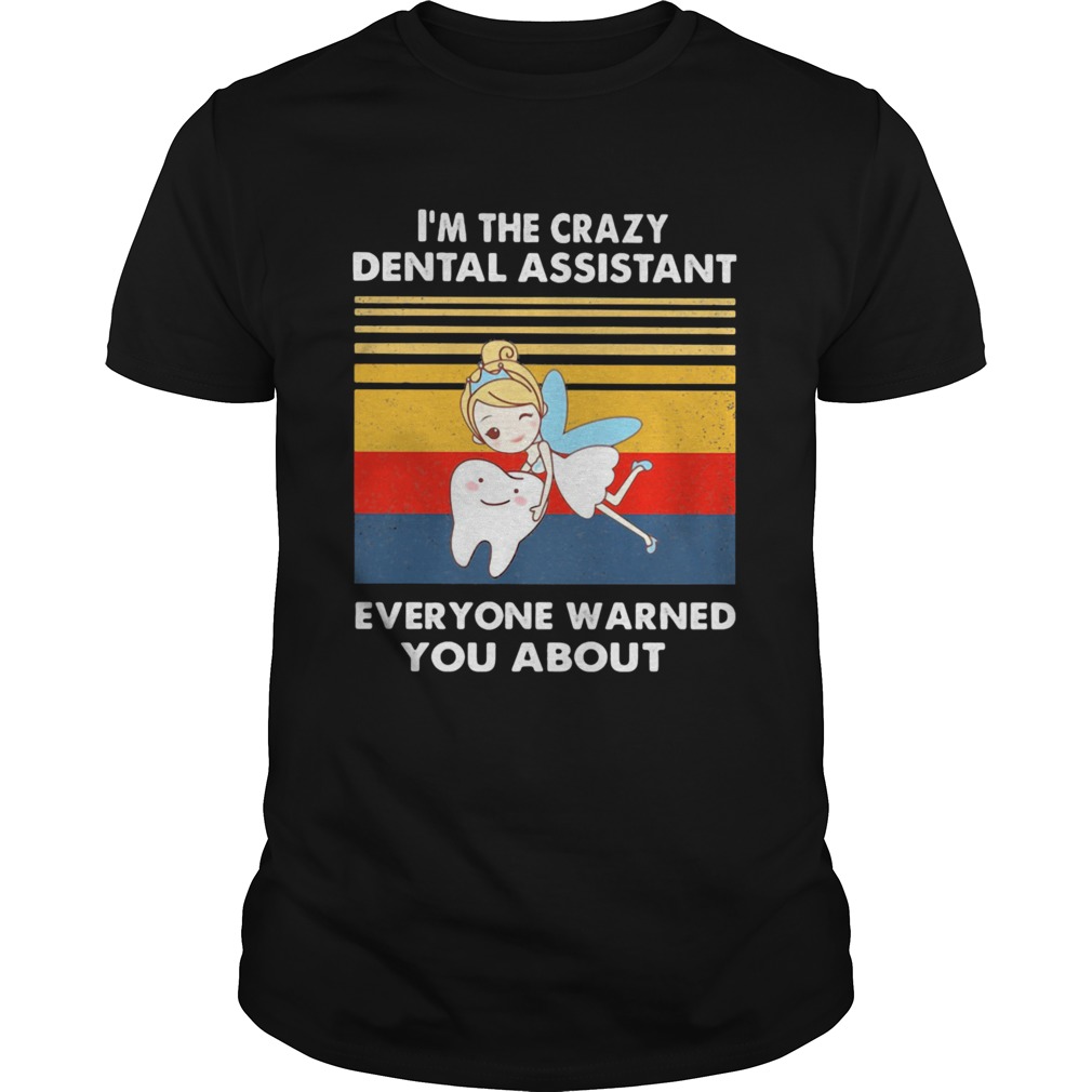 Tinkerbell im the crazy dental assistant everyone warned you about vintage retro shirt
