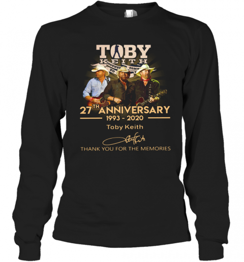Toby Keith 27Th Anniversary 1993 2020 Signature Thank You For The Memories T-Shirt Long Sleeved T-shirt 