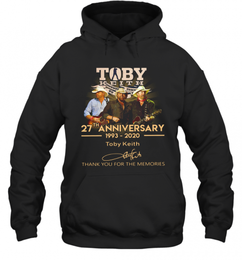 Toby Keith 27Th Anniversary 1993 2020 Signature Thank You For The Memories T-Shirt Unisex Hoodie